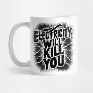 Electricity Will Kill You Mug